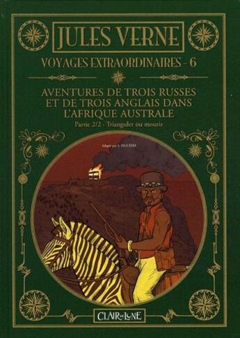 Couverture du livre « Les voyages extraordinaires de Jules Verne T.6 ; aventures de trois Russes et de trois Anglais dans l'Afrique Australe t.2 ; trianguler ou mourir » de Samuel Figuiere aux éditions Clair De Lune