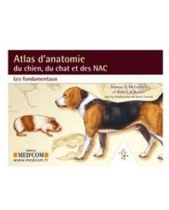 Couverture du livre « Vademecum : atlas d'anatomie du chien, du chat et des NAC ; les fondamentaux » de Robert A. Kainer et Thomas Mccracken aux éditions Med'com