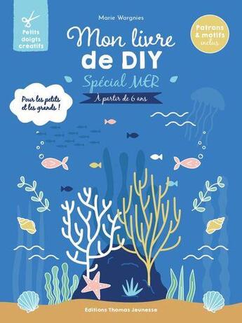 Couverture du livre « Mon DIY : activités autour de la mer » de Marie Deloste et Charlotte Wargnies aux éditions Thomas Editions