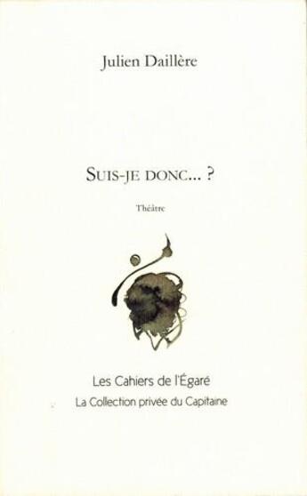 Couverture du livre « Suis-je donc ? » de Julien Daillere aux éditions Cahiers De L'egare