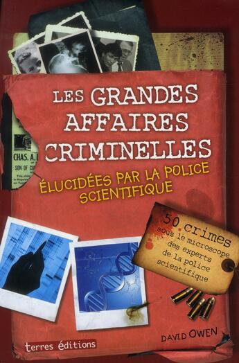 Couverture du livre « Les grandes affaires criminelles élucidées par la police scientifique » de David Owen aux éditions Terres Editions