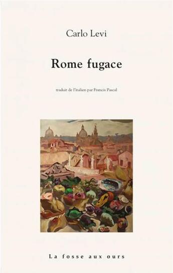Couverture du livre « Rome fugace » de Carlo Levi aux éditions La Fosse Aux Ours