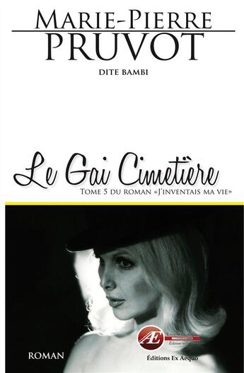 Couverture du livre « J'inventais ma vie t.5 ; le gai cimetière » de Marie-Pierre Pruvot aux éditions Ex Aequo