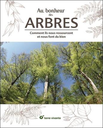 Couverture du livre « Au bonheur des arbres ;comment ils nous ressourcent et nous font du bien » de  aux éditions Terre Vivante