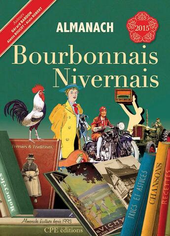 Couverture du livre « Almanach Bourbonnais Nivernais 2015 » de Gerard Bardon et Alain Robert et Alexis Boucot aux éditions Communication Presse Edition