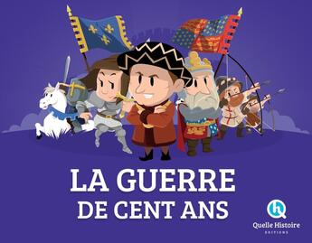 Couverture du livre « La Guerre de Cent ans » de Patricia Crete et Bruno Wennagel et Mathieu Ferret aux éditions Quelle Histoire