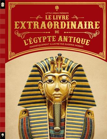 Couverture du livre « Le livre extraordinaire de l'Egypte antique » de Philip Steele et Eugenia Nobati aux éditions Little Urban