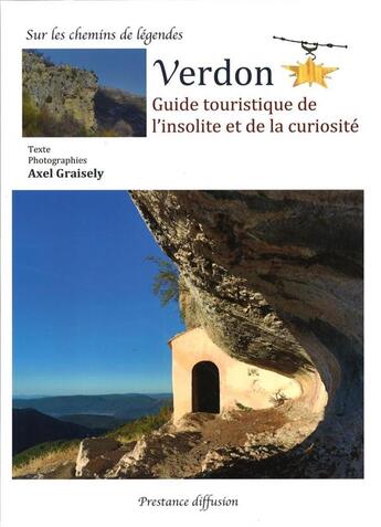 Couverture du livre « Verdon - guide de l'insolite et de la curiosite » de Axel Graisely aux éditions Prestance