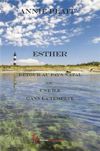 Couverture du livre « Esther : retour au pays natal ou une île dans la tempête » de Annie Plait aux éditions Editions Encre Rouge