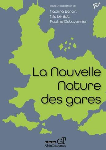 Couverture du livre « La nouvelle nature des gares » de Nacima Baron et Pauline Detavernier et Nils Le Bot aux éditions Pu De Vincennes