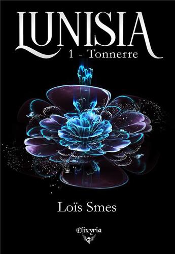 Couverture du livre « Lunisia - 1 - Tonnerre : Tonnerre » de Lois Smes aux éditions Elixyria