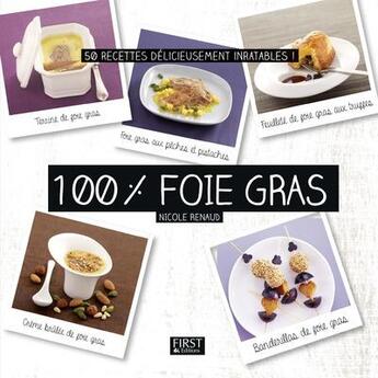 Couverture du livre « 100 % foie gras » de Nicole Renaud aux éditions First