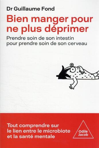 Couverture du livre « Bien manger pour ne plus déprimer : prendre soin de son intestin pour prendre soin de son cerveau » de Guillaume Fond aux éditions Odile Jacob