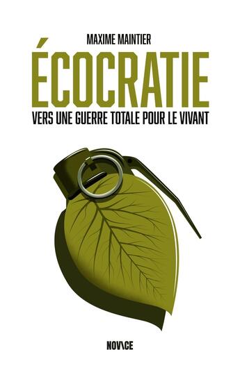 Couverture du livre « Écocratie : Vers une guerre totale pour le vivant » de Maxime Maintier aux éditions Novice