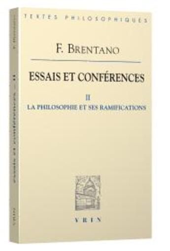 Couverture du livre « Essais et conférences Tome 2 ; la philosophie et ses ramifications » de Franz Brentano aux éditions Vrin