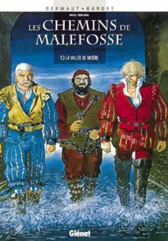 Couverture du livre « Les chemins de Malefosse Tome 3 : la vallée de misère » de Daniel Bardet et Francois Dermaut aux éditions Glenat