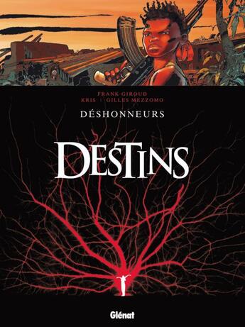 Couverture du livre « Destins Tome 6 ; déshonneurs » de Kris et Frank Giroud et Gilles Mezzomo aux éditions Glenat