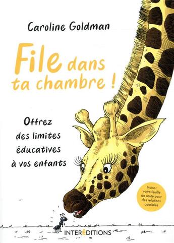 Couverture du livre « File dans ta chambre ! ; offrez des limites éducatives à vos enfants » de Caroline Goldman aux éditions Intereditions