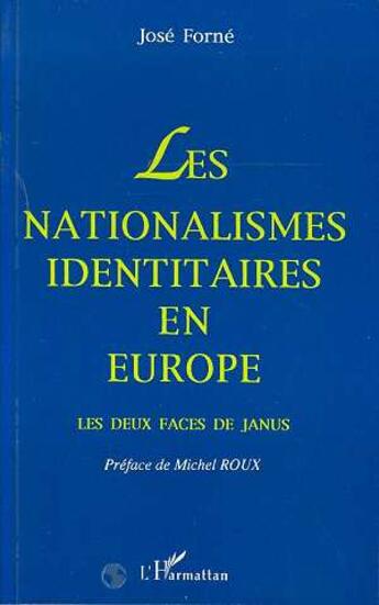 Couverture du livre « Les nationalismes identitaires en europe : - les deux faces de janus » de Forne Jose aux éditions L'harmattan