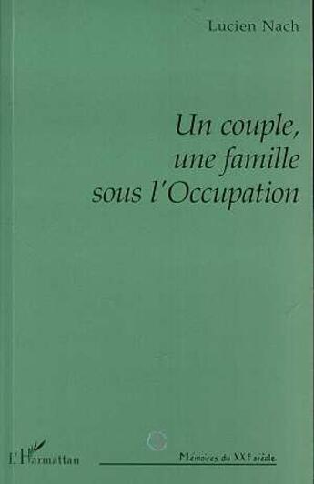 Couverture du livre « Un couple, une famille sous l'occupation » de Lucien Nach aux éditions L'harmattan