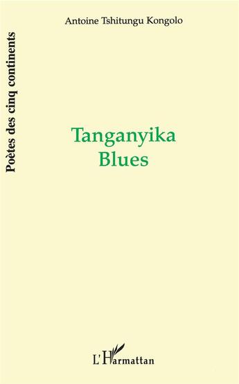 Couverture du livre « Tanganyika blues » de Antoine Tshitungu Kongolo aux éditions L'harmattan