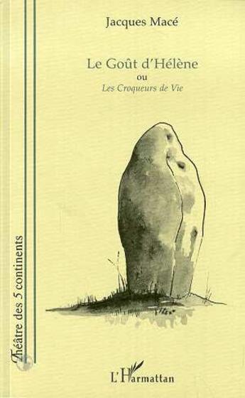 Couverture du livre « Le goût d'hélène ou les croqueurs de vie » de Jacques Macé aux éditions L'harmattan