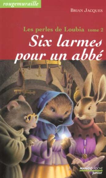 Couverture du livre « Rougemuraille - Les perles de Loubia Tome 2 : six larmes pour un abbé » de Brian Jacques aux éditions Mango