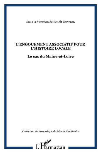 Couverture du livre « L'engouement associatif pour l'histoire locale : Le cas du Maine-et-Loire » de  aux éditions L'harmattan