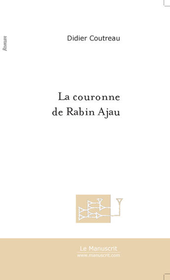 Couverture du livre « La Couronne De Rabin Ajau » de Coutreau Didier aux éditions Le Manuscrit