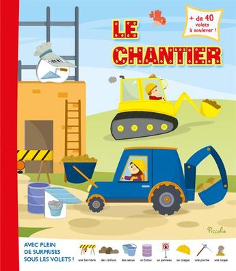 Couverture du livre « Le chantier ; imagier volet-surprise » de  aux éditions Piccolia