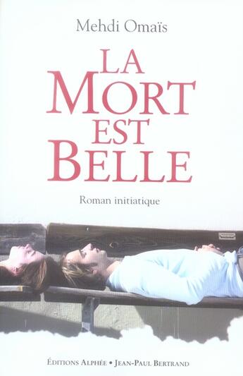 Couverture du livre « La mort est belle » de Mehdi Omais aux éditions Alphee.jean-paul Bertrand