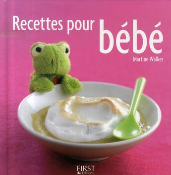 Couverture du livre « Recettes pour bébé » de Martine Walker aux éditions First