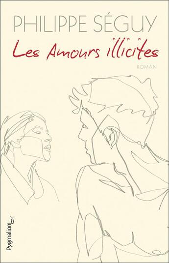 Couverture du livre « Les amours illicites » de Philippe Seguy aux éditions Pygmalion
