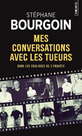 Couverture du livre « Mes conversations avec les tueurs ; dans les coulisses de l'enquête » de Stephane Bourgoin aux éditions Points