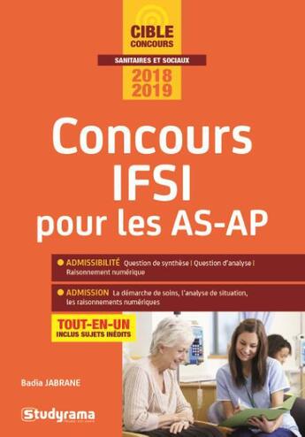 Couverture du livre « Concours IFSI pour les AS-AP ; tout-en-un (édition 2018/2019) » de Badia Jabrane aux éditions Studyrama