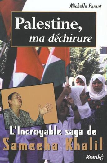 Couverture du livre « Palestine ma dechirure - l'incroyable saga de sameeha khalil » de Parent Michelle aux éditions Stanke Alain