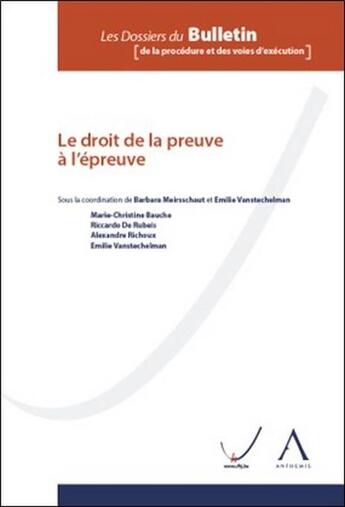 Couverture du livre « Le droit de la preuve à l'épreuve » de Emilie Vanstechelman et Barbara Meirsschaut aux éditions Anthemis