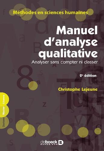 Couverture du livre « Manuel d'analyse qualitative ; analyser sans compter ni classer (2e édition) » de Christophe Lejeune aux éditions De Boeck Superieur