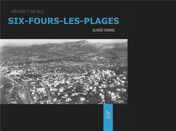 Couverture du livre « Six-Fours-les-Plages » de Olivier Thomas aux éditions Editions Sutton