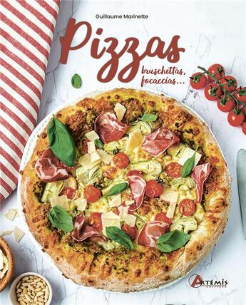 Couverture du livre « Pizzas, bruschettas, focaccias... » de Guillaume Marinette aux éditions Artemis