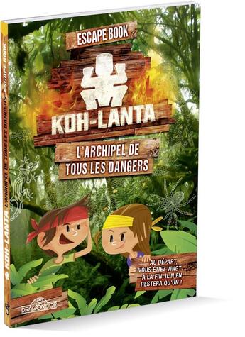 Couverture du livre « Koh Lanta ; escape book, l'archipel de tous les dangers » de  aux éditions Les Livres Du Dragon D'or