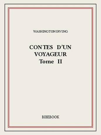 Couverture du livre « Contes d'un voyageur II » de Washington Irving aux éditions Bibebook