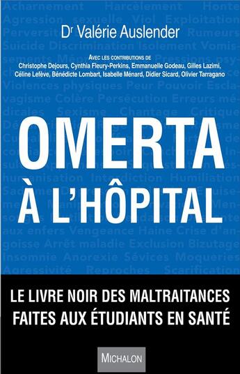 Couverture du livre « Omerta à l'hôpital ; le livre noir des maltraitances faites aux étudiants en santé » de Valerie Auslender aux éditions Michalon