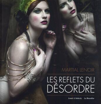 Couverture du livre « Les reflets du désordre » de Martial Lenoir aux éditions La Musardine