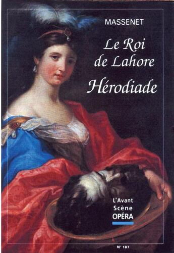 Couverture du livre « L'avant-scène opéra n.187 ; le roi de Lahorde ; Hérodiade » de Jules Massenet aux éditions L'avant-scene Opera