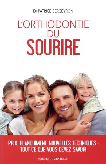 Couverture du livre « L'orthodontie du sourire » de Patrice Bergeyron aux éditions Presses Du Chatelet