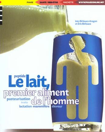 Couverture du livre « Le Lait Premier Aliment De L'Homme » de Eric Birlouez et Ines Birlouez aux éditions Phare