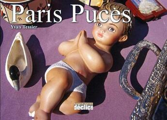 Couverture du livre « Puces de Paris » de Yvan Tessier aux éditions Declics