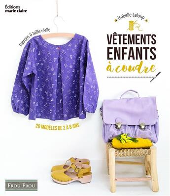 Couverture du livre « Vêtements enfants à coudre ; 20 modèles de 2 à 8 ans ; patrons à taille réelle » de Isabelle Leloup aux éditions Marie-claire