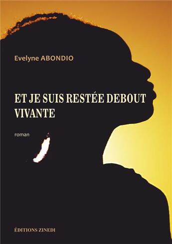 Couverture du livre « Et je suis restée debout vivante » de Evelyne Abondio aux éditions Zinedi